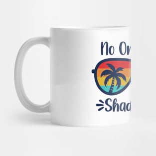 No One Likes A Shady Beach Mug